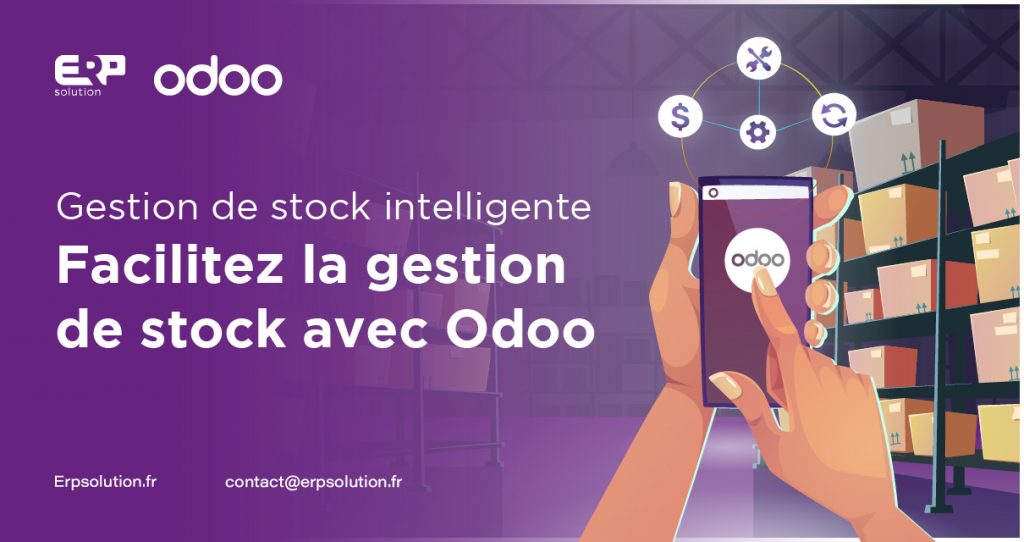 Maximisez L Efficacit De Votre Gestion De Stock Avec Odoo Erpsolution